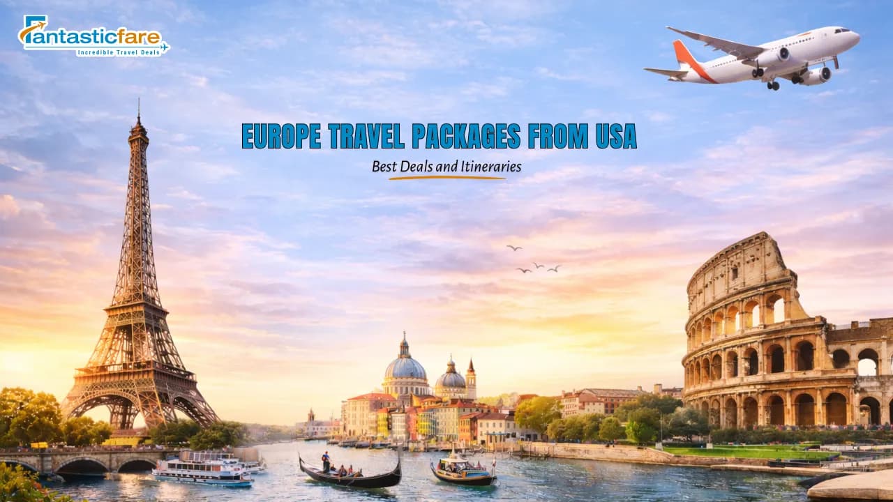 Europe Travel Packages from USA – Best Deals and Itineraries