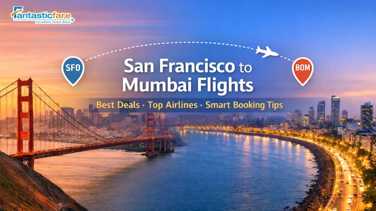 San Francisco to Mumbai Flights: Best Deals, Airlines, Routes & Booking Tips