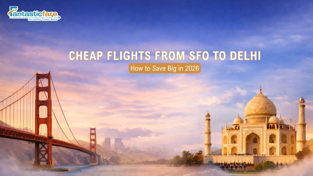 Cheap Flights from SFO to Delhi: How to Save Big in 2026