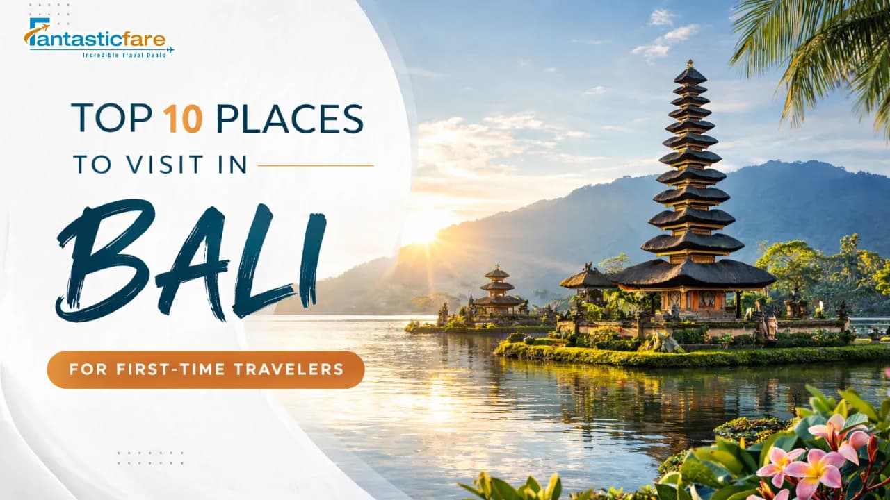 Top 10 Places to Visit in Bali for First-Time Travelers